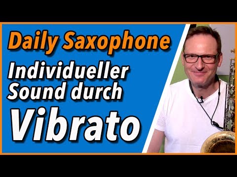 SAXOPHON VIBRATO - Finde deinen individuellen Saxophon-Sound dank Vibrato - DailySax Episode 114