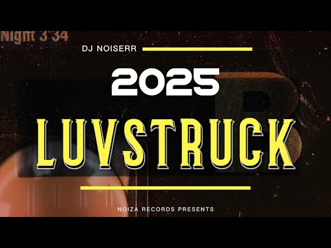 DJ NOISERR - LUVSTRUCK 2025 (LEGACY MIX)