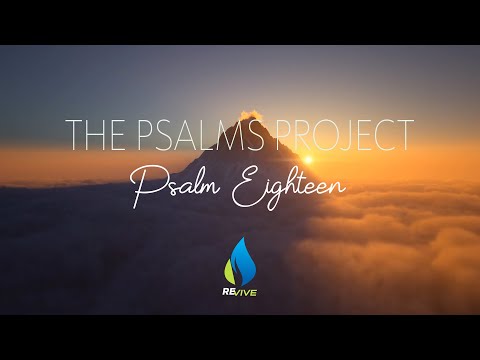 Psalm 18 (NIV) | The Psalms Project | Reviving Christ's Church Through Worship