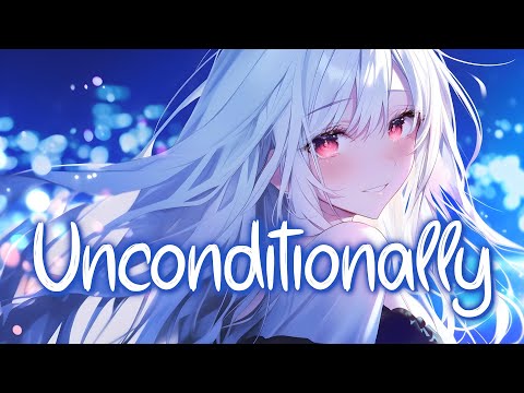 「Nightcore」 Unconditionally - Katy Perry ♡ (Lyrics)