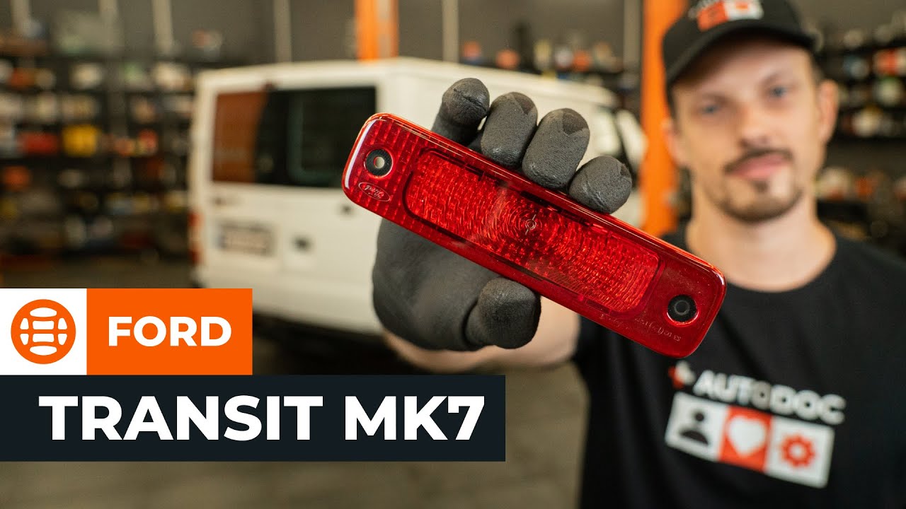 Como substituir no Ford Transit Mk7 van: luz de travagem suplementar — guia de substituição