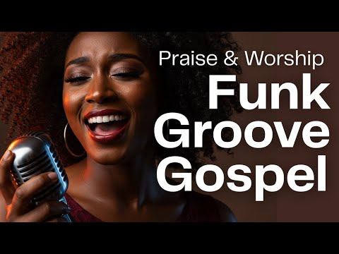 Funk Groove Gospel 🎶 Joyful Praise & Worship with Groove | The Holy Groove | Playlist