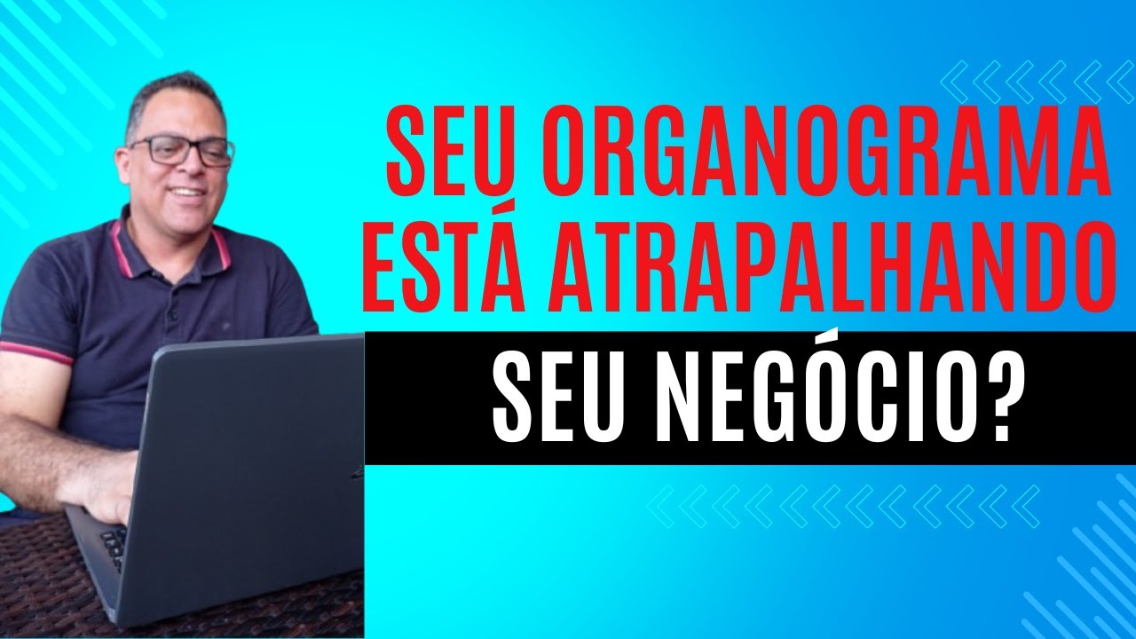 ORGANOGRAMA:   MUITO MAIS QUE UM DESENHO BONITO