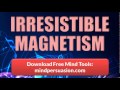 Irresistible Personal Magnetism Unlimited Charm Generate Massive Attraction Everywhere