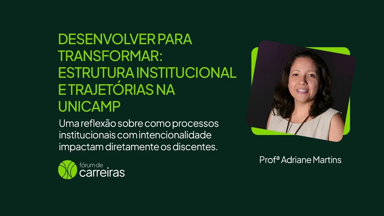 Desenvolver para Transformar: estrutura institucional e trajetórias na Unicamp