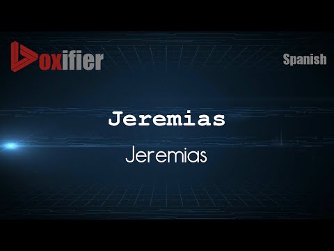 How to Pronounce Jeremias (Jeremias) in Spanish - Voxifier.com