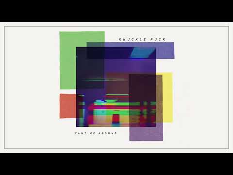 Knuckle Puck - Want Me Around