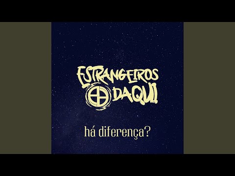 Há Diferença? - Estrangeiros D'aqui