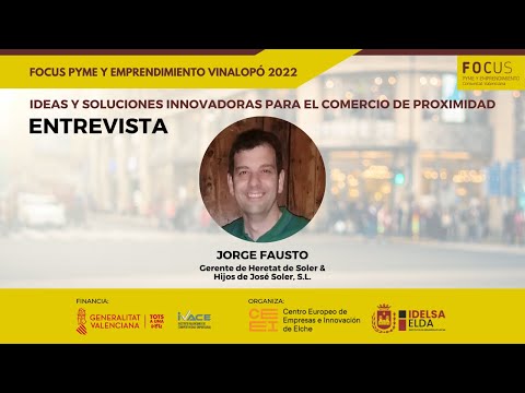 Entrevista a Jorge Fausto, de Heretat de Soler & Hijos de Jos Soler | Focus Pyme y Emprendimiento Vinalop 2022[;;;][;;;]