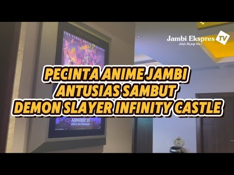 PECINTA ANIME JAMBI SAMBUT DEMON SLAYER INFINITY CASTLE 