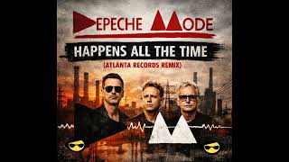 Depeche Mode - Happens All the Time Remix (Atlanta Records Remix) | 2026 [Electro Remix]