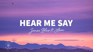 Jonas Blue - Hear Me Say (feat. LÉON) [Lyrics]