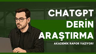 ChatGPT DeepResearh ile Akademik Araştırmalar Daha Kolay!