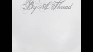 By A Thread - Self Titled (Full Album)