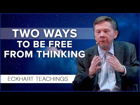 Two Ways to Free Yourself from Thinking and Suffering | Eckhart Tolle Teachings