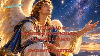 MENSAJE DEL ARCÁNGEL MIGUEL PARA HOY 💌  LA FELICIDAD UN ESTADO DE CONCIENCIA - Enseñanza Espiritual