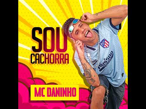 SOU CACHORRA - MC DANINHO FEAT. TATI QUEBRA BARRACO - MUSICA NOVA