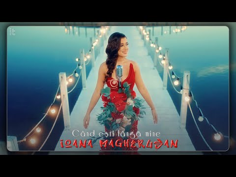 Ioana Măgherușan - Când ești lângă mine (Official Video)