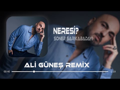 Soner Sarıkabadayı - NERESİ? (Prod. Ali Güneş)
