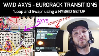 Video thumbnail for WMD AXYS - Eurorack Transitions - "Loop and Swap" by WMDevices