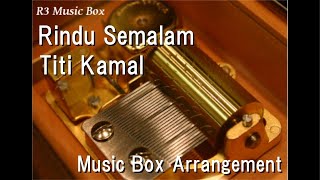 Download lagu Rindu Semalam/Titi Kamal [Music Box] mp3