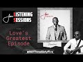 Love's Greatest Episode by Joe | LISTENING SESSIONS