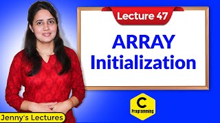 C_47 Arrays in C - Part 2 | Initialization of arrays in C programming