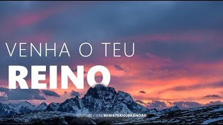 Venha o Teu Reino - Pr. Josué Brandão