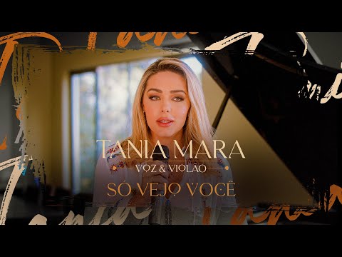 Tania Mara - Só Vejo Você (Voz e Violão)