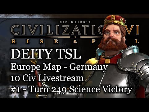 #1 Livestream VOD: Turn 249 Deity Science Victory - Europe TSL Germany Civ 6 Rise and Fall Gameplay