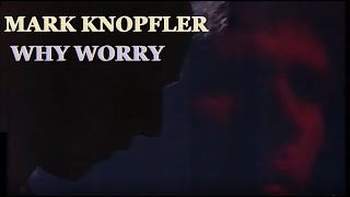 Mark Knopfler - WHY WORRY (COVID-19 MESSAGE &amp; WISHES)
