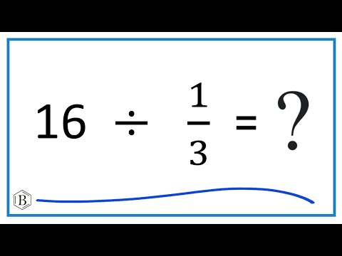 16   Divided by  1/3   (Sixteen Divided by One-Third)