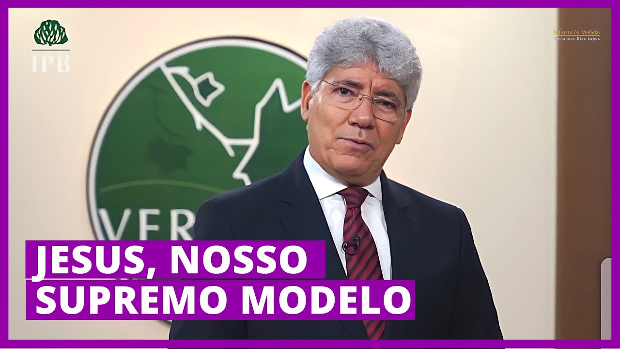 JESUS, NOSSO SUPREMO MODELO - Hernandes Dias Lopes