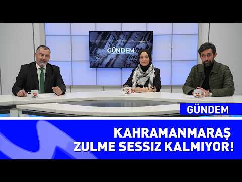 Kahramanmaraş Zulme Sessiz Kalmıyor! | GÜNDEM Programı | Mehmet Ercan & Leyla Özbay