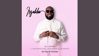 Download lagu Da Luckmvn - Isghubu feat. Megamind Nova, Crosswavee & JB Monate mp3 Download lagu Da Luckmvn - Isghubu feat. Megamind Nova, Crosswavee & JB Monate mp3