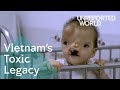 The Vietnam War's Agent Orange legacy | Unreported World