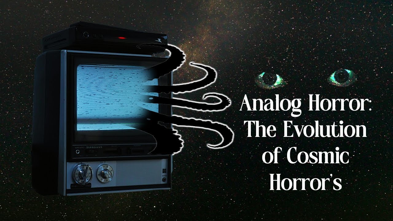 Analog Horror: Cosmic Horror's Grandchild