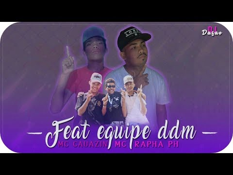 MC CAUANZIN E MC RAPHA PH feat.EQUIPE D.D.M - DDM TÁ MANDANDO (Passinho dos maloka)