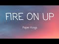Paper Kings - Fire on Up - Lyric - HD
