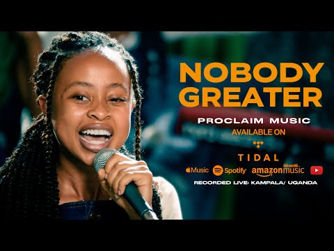 Nobody Greater | Proclaim Music