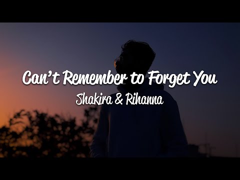 Shakira - Can't Remember to Forget You (Lyrics) ft. Rihanna
