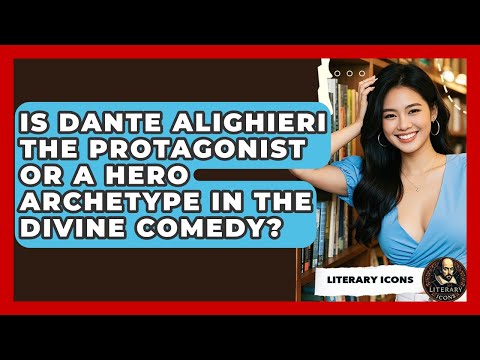 Is Dante Alighieri The Protagonist Or A Hero Archetype In The Divine Comedy? - Literary Icons