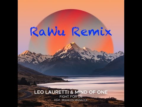 Leo Lauretti & Mind of One feat. Brandon Mignacca - Fight For Us (RaWu Remix)