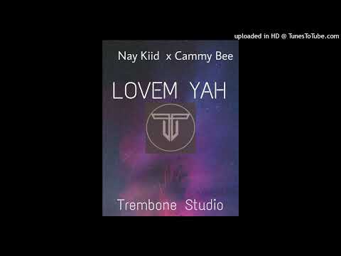 Lovem Yah (2022) - Nay Kiid x Cammy Bee Produced by: Tremz