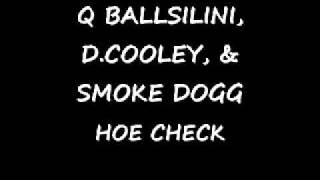 Q BALLSILINI, D.COOLEY, & SMOKE DOGG-Hoe check