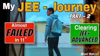 MY JEE JOURNEY PART 2🔥| How I CLEARED JEE - ADVANCED IN 2 MONTHS?|