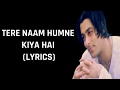 Tere Naam Humne Kiya Hai Lyrics Tere Naam Alka Yagnik Udit Narayan