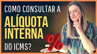 COMO CONSULTAR A ALÍQUOTA INTERNA DO ICMS | Descubra os erros que você não deve cometer