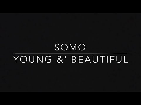 Young & Beautiful - Somo (Rendition)