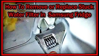 How To Remove or Replace Stuck Water Filter in  Samsung Fridge